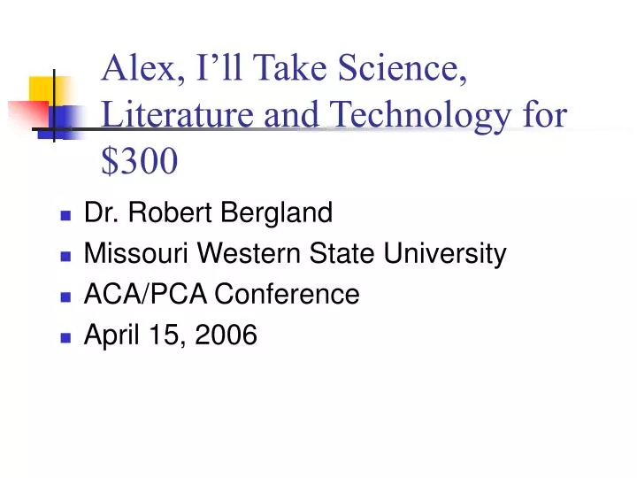 alex i ll take science literature and technology for 300