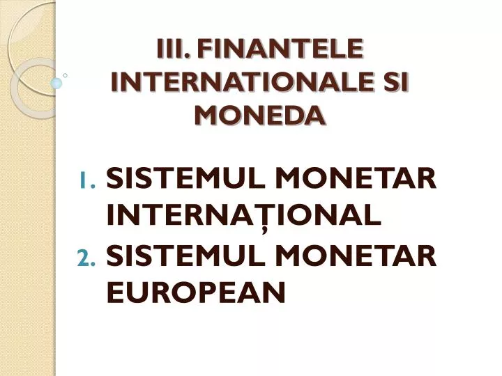 iii finantele internationale si moneda
