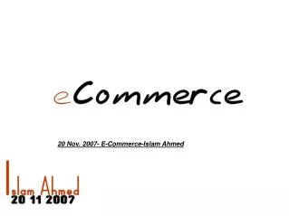20 Nov. 2007- E-Commerce-Islam Ahmed