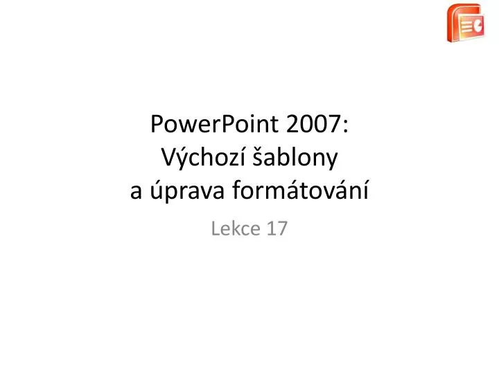 powerpoint 2007 v choz ablony a prava form tov n