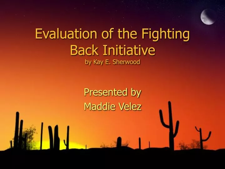 evaluation of the fighting back initiative by kay e sherwood