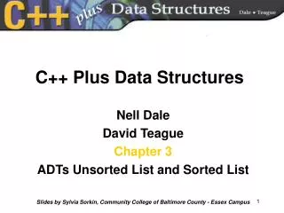Nell Dale David Teague Chapter 3 ADTs Unsorted List and Sorted List