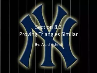 Section 8.3 Proving Triangles Similar