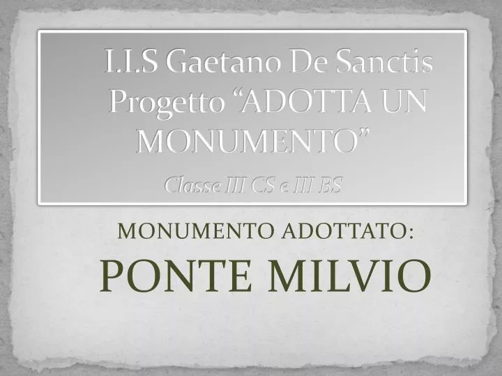 i i s gaetano de sanctis progetto adotta un monumento classe iii cs e iii bs