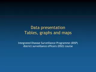 Data presentation Tables, graphs and maps