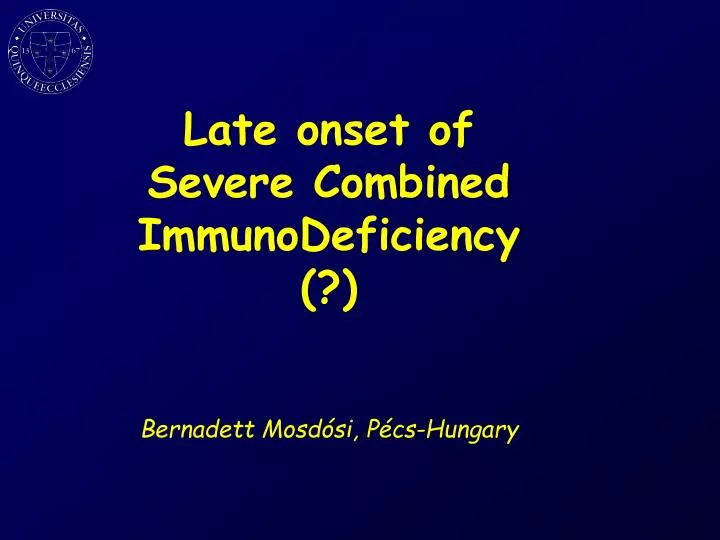late onset of severe combined immunodeficiency bernadett mosd si p cs hungary