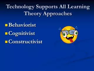 Technology Supports All Learning Theory Approaches
