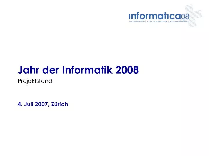jahr der informatik 2008 projektstand 4 juli 2007 z rich
