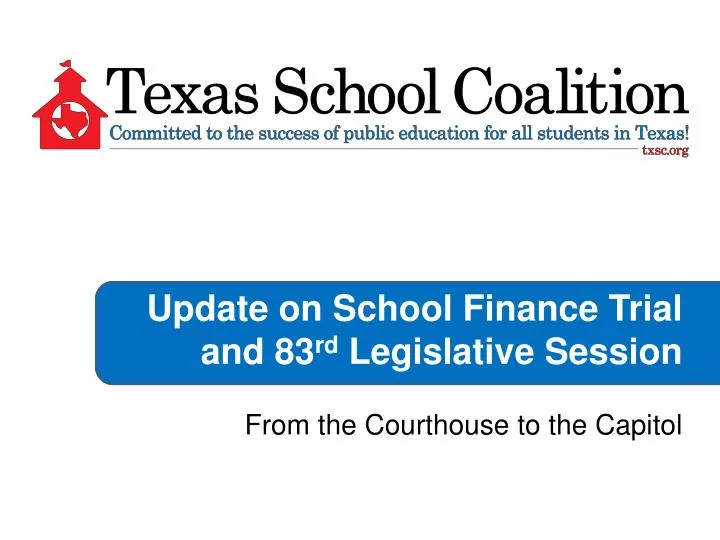 update on school finance trial and 83 rd legislative session