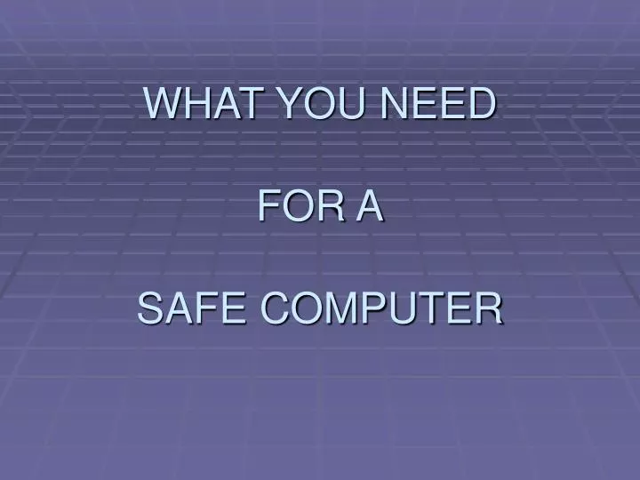 what you need for a safe computer