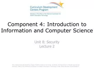 Component 4: Introduction to Information and Computer Science Unit 8: Security Lecture 2