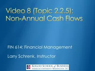 Video 8 (Topic 2.2.5): Non-Annual Cash Flows
