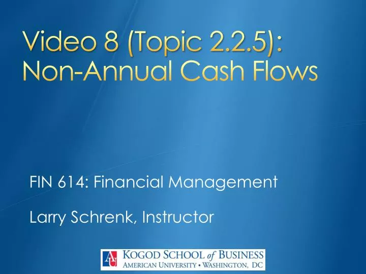 video 8 topic 2 2 5 non annual cash flows