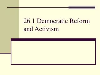 26.1 Democratic Reform and Activism