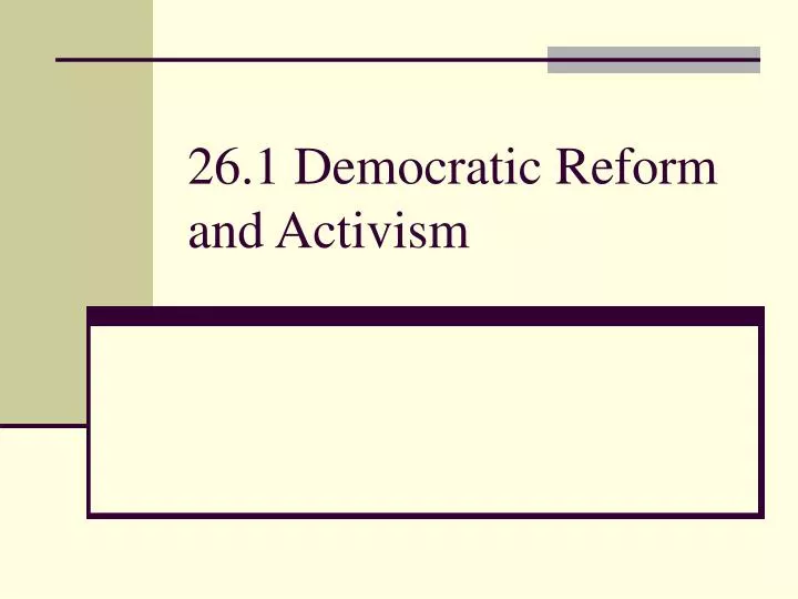 26 1 democratic reform and activism