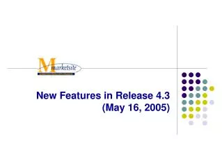 New Features in Release 4.3 (May 16, 2005)