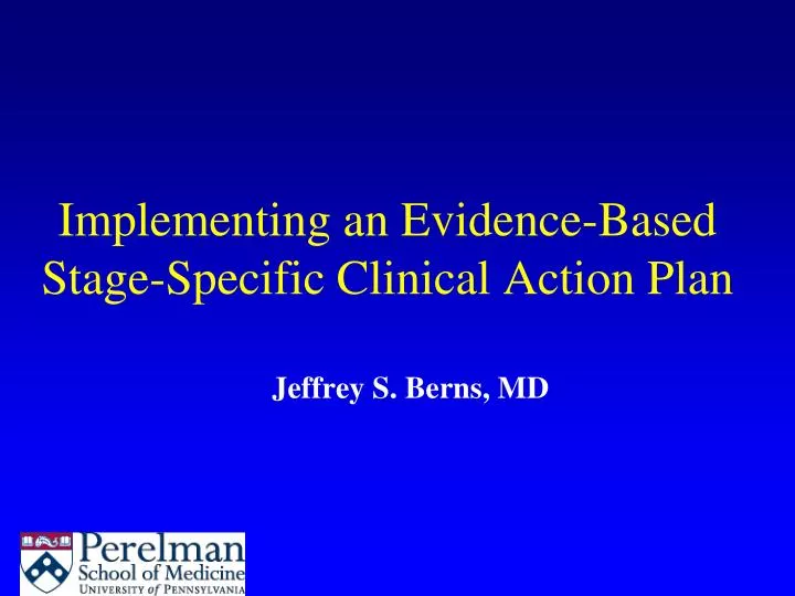 implementing an evidence based stage specific clinical action plan