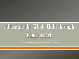 Educating the Whole Child through Dance as Art