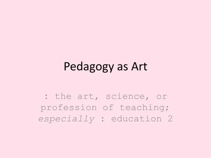 pedagogy as art
