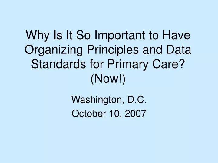 why is it so important to have organizing principles and data standards for primary care now
