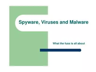 Spyware, Viruses and Malware