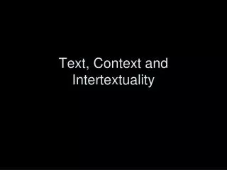Text, Context and Intertextuality