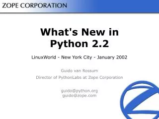 What's New in Python 2.2 LinuxWorld - New York City - January 2002