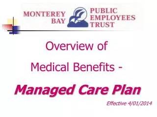 Overview of Medical Benefits - Managed Care Plan Effective 4/01/2014