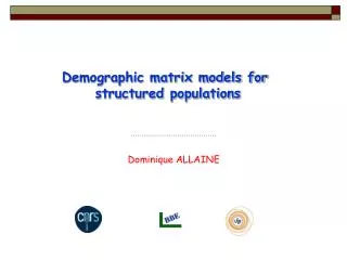 Demographic matrix models for structured populations