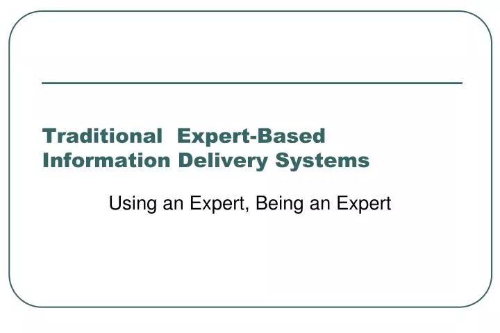 traditional expert based information delivery systems