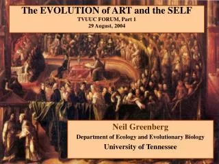 The EVOLUTION of ART and the SELF TVUUC FORUM, Part 1 29 August, 2004