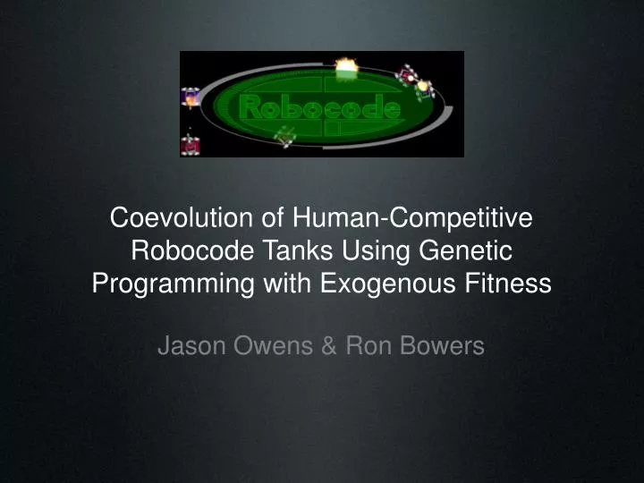 coevolution of human competitive robocode tanks using genetic programming with exogenous fitness