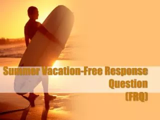 Summer Vacation-Free Response Question (FRQ)