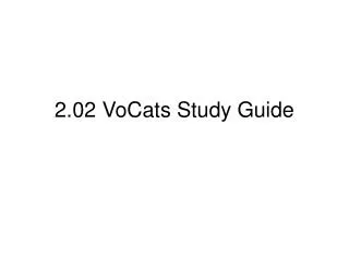 2.02 VoCats Study Guide
