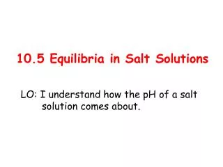 10.5 Equilibria in Salt Solutions