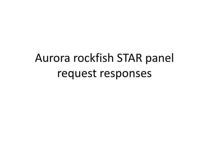 aurora rockfish star panel request responses