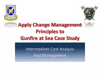 Apply Change Management Principles to Gunfire at Sea Case Study