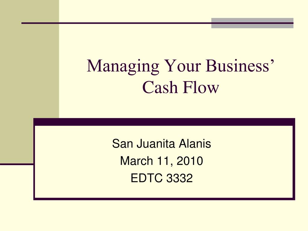 PPT - Managing Your Business’ Cash Flow PowerPoint Presentation, free ...