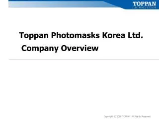 Toppan Photomasks Korea Ltd. Company Overview