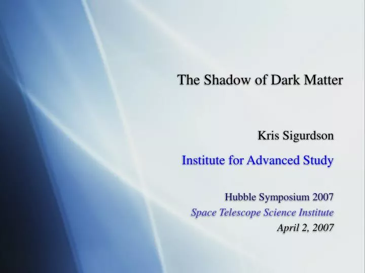 the shadow of dark matter