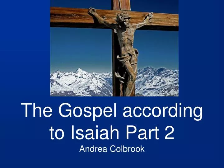 the gospel according to isaiah part 2 andrea colbrook