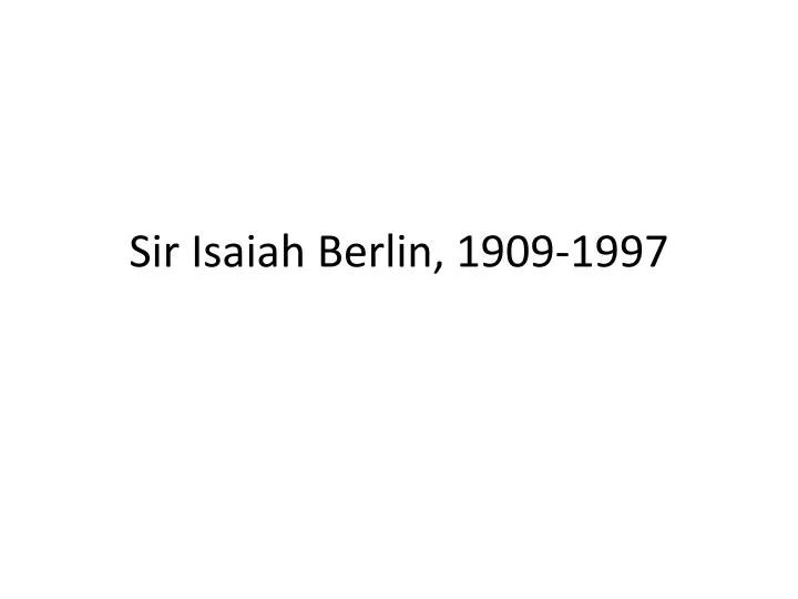 sir isaiah berlin 1909 1997