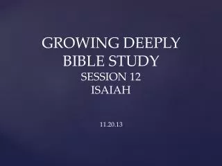 GROWING DEEPLY BIBLE STUDY SESSION 12 ISAIAH