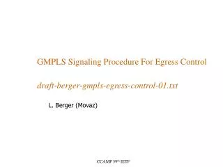 GMPLS Signaling Procedure For Egress Control draft-berger-gmpls-egress-control-01.txt
