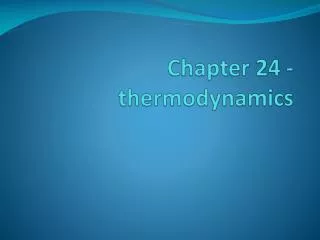 Chapter 24 - thermodynamics