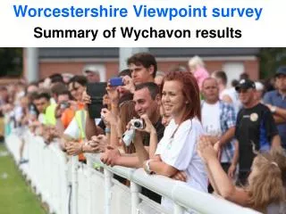 Worcestershire Viewpoint survey Summary of Wychavon results