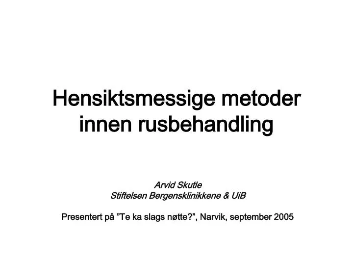 hensiktsmessige metoder innen rusbehandling