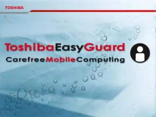 1. Market Issues 2. CSG Strategy 3. The Concept of Toshiba EasyGuard