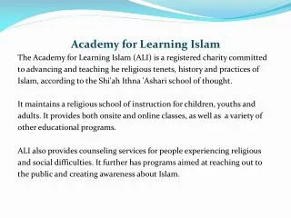 Academy for Learning Islam The Academy for Learning Islam (ALI) is a registered charity committed