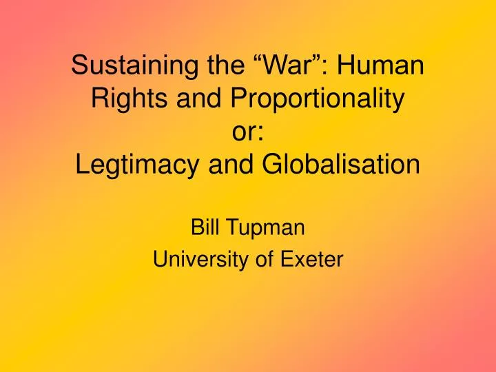 sustaining the war human rights and proportionality or legtimacy and globalisation